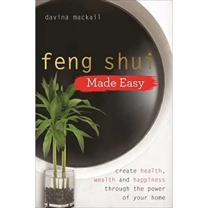 Image of Feng Shui Made Easy Create Health, Wealth and Happiness through the Power of Your Home Paperback / softback 2018