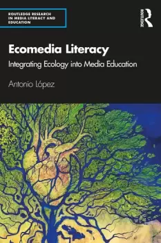 Image of Ecomedia LiteracyIntegrating Ecology into Media Education