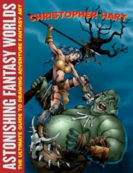 Image of Astonishing Fantasy Worlds by Christopher Hart Paperback