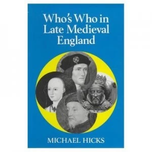 Image of Whos Who in Late Medieval England by Michael Hicks Paperback