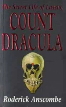Image of The Secret Life of Laszlo Count Dracula by Roderick Anscombe Paperback