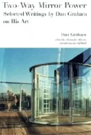 Image of two way mirror power selected writings by dan graham on his art