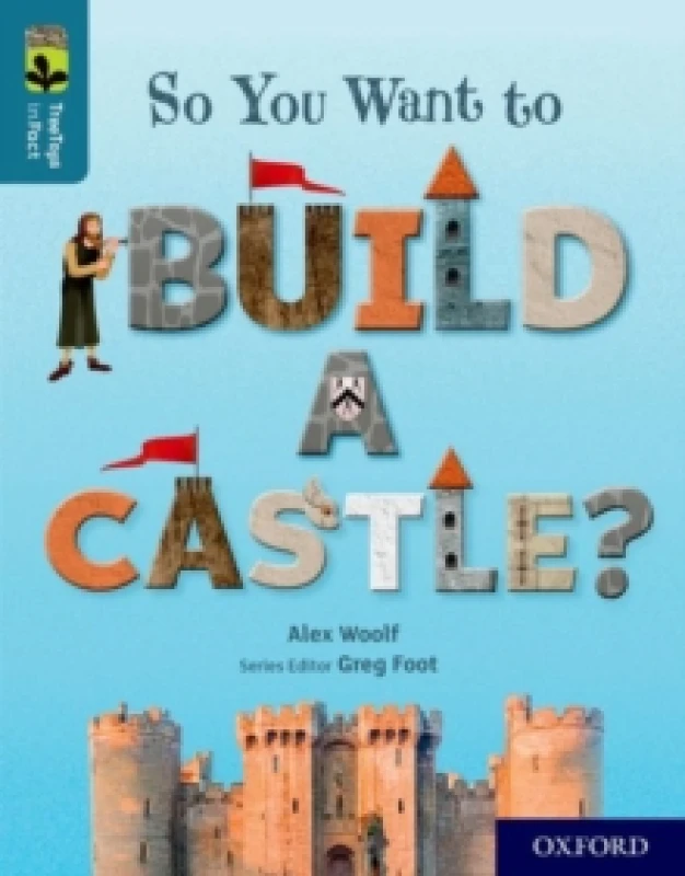 Image of Alex Woolf Oxford Reading Tree TreeTops inFact: Oxford Level 19: So You Want to Build a Castle? Book Multi unisex
