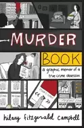 Image of murder book a graphic memoir of a true crime obsession
