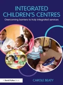 Image of Integrated Childrens Centres : Overcoming Barriers to Truly Integrated Services