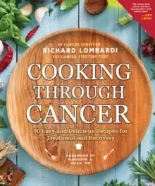 Image of Cooking Through Cancer : 50 Easy and Delicious Recipes for Treatment and Recovery (2nd Edition, Revised)