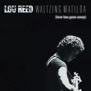 image of Waltzing Matilda Love Has Gone Away by Lou Reed CD Album