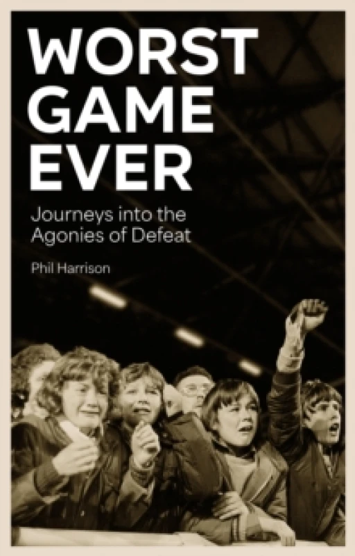 Image of Worst Game Ever : Journeys into the Agonies of Defeat Paperback / softback