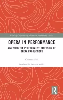 Image of Opera in Performance : Analyzing the Performative Dimension of Opera Productions