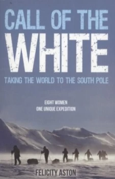 Image of Call of the White by Felicity Aston Book