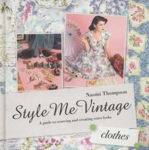 Image of Style Me Vintage. Clothes by Naomi Thompson Hardback