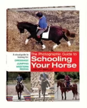 Image of photographic guide to schooling your horse a visual guide to training for d