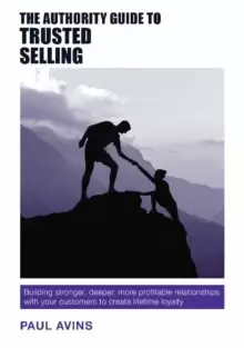 Image of The Authority Guide to Trusted Selling : Building stronger, deeper and more profitable relationships with your customers to create lifetime loyalty