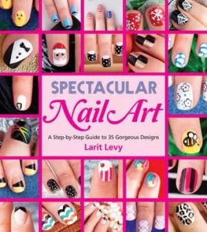 Image of Spectacular Nail Art by Larit Levy Paperback
