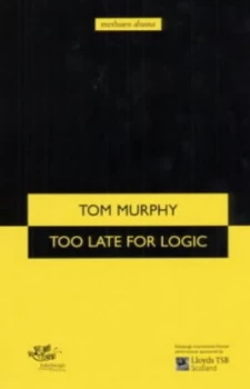 Image of Too Late for Logic by Tom Murphy Book