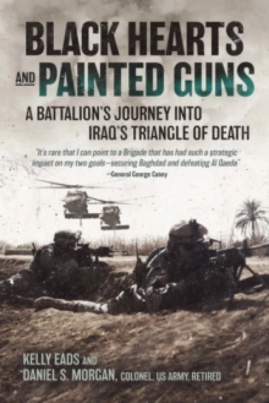Image of black hearts and painted guns a battalions journey into iraqs triangle of d 9781636241975