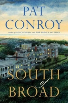 Image of South of Broad by Pat Conroy Hardback