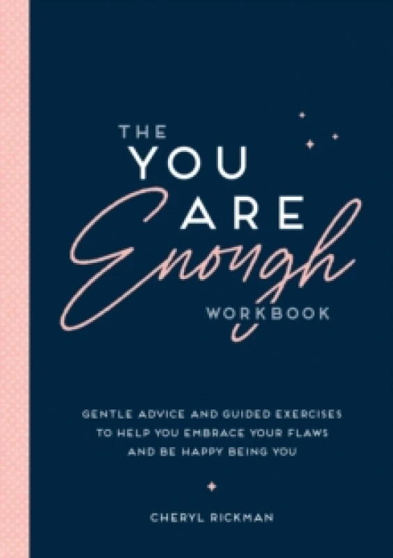Image of The You Are Enough Workbook : Gentle Advice and Guided Exercises to Help You Embrace Your Flaws and Be Happy Being You Paperback / softback