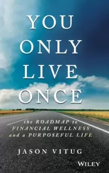 Image of You Only Live Once : The Roadmap to Financial Wellness and a Purposeful Life