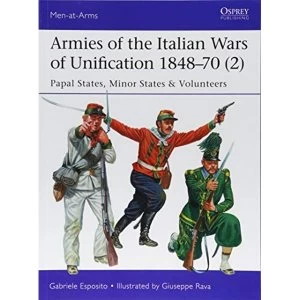 Image of Armies of the Italian Wars of Unification 1848-70 (2) Papal States, Minor States and Volunteers Paperback / softback...
