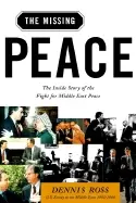 Image of missing peace the inside story of the fight for middle east peace