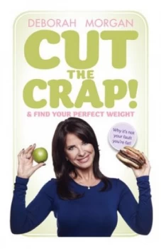 Image of Cut the Crap and Find Your Perfect Weight by Deborah Morgan Book