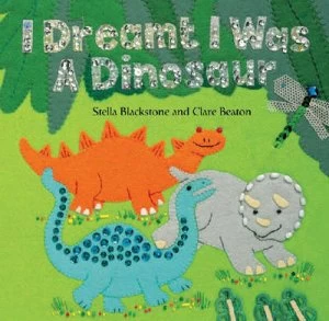 Image of I Dreamt I Was a Dinosaur by Stella Blackstone and Clare Beaton Paperback