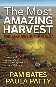 Image of The Most Amazing Harvest : The Man Behind the Story