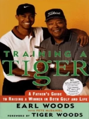 Image of Training a tiger by Earl Woods|Pete McDaniel