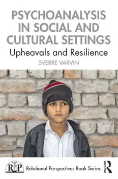 Image of Psychoanalysis in Social and Cultural SettingsUpheavals and Resilience