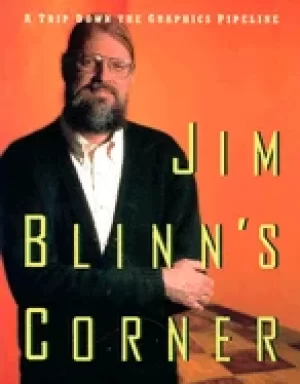 Image of jim blinns corner a trip down the graphics pipeline