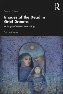 Image of Images of the Dead in Grief Dreams : A Jungian View of Mourning
