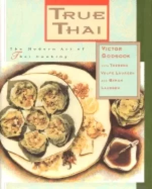 Image of true thai the modern art of thai cooking