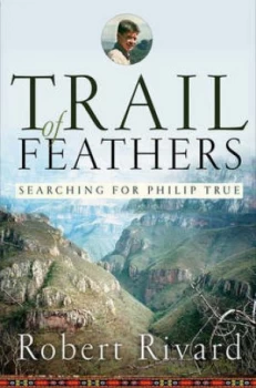 Image of Trail of Feathers by Robert Rivard Hardback