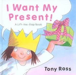 Image of I Want My Present by Tony Ross Hardback