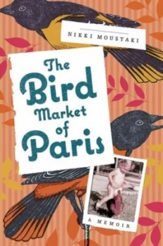 Image of The Bird Market of Paris by Nikki Moustaki Hardback