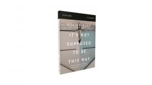 Image of Its Not Supposed to Be This Way Study Guide by Lysa TerKeurst