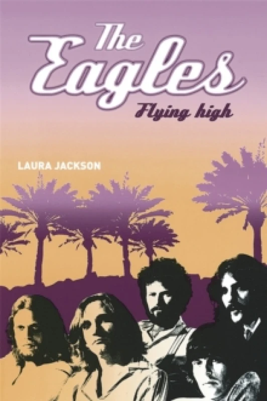 Image of The Eagles : Flying high Paperback / softback