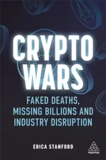 Image of Crypto Wars : Faked Deaths, Missing Billions and Industry Disruption