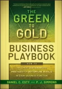 Image of The Green to Gold Business Playbook : How to Implement Sustainability Practices for Bottom-Line Results in Every Business Function