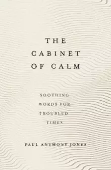 Image of The Cabinet of Calm : Soothing Words for Troubled Times