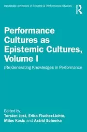 Image of Performance Cultures as Epistemic Cultures Volume I (Re)Generating Knowledges in Performance