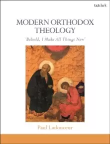 Image of Modern Orthodox Theology : Behold, I Make All Things New