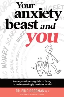 Image of Your Anxiety Beast and You : A Compassionate Guide to Living in an Increasingly Anxious World
