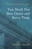 Image of you shall not bow down and serve them the political economic projects of je