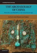 Image of archaeology of china from the late paleolithic to the early by li liu