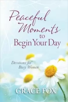 Image of Peaceful Moments to Begin Your Day by Grace Fox