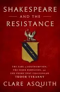 Image of shakespeare and the resistance the earl of southampton the essex rebellion