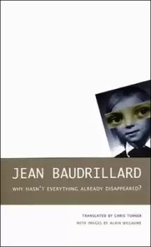 Image of Why hasnt everything already disappeared? by Jean Baudrillard