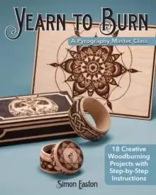 Image of Yearn to Burn: A Pyrography Master Class : 30 Creative Woodburning Projects with Step-by-Step Instructions